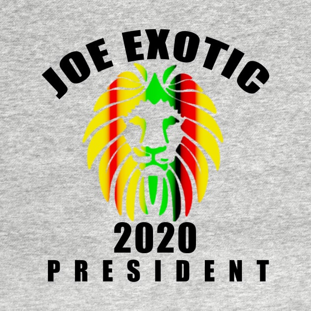 JOE EXOTIC FOR PRESIDENT 2020 by Scarebaby